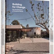 Building for Change. Architecture of Reuse