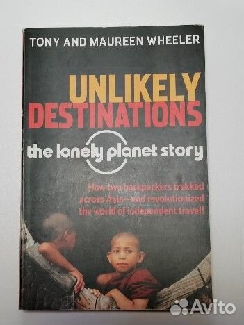 Книга Unlikely Destinations:the LonelyPlanet story