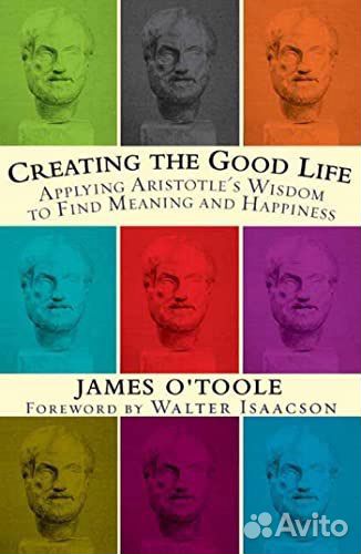 Creating the good life. James O’Toole