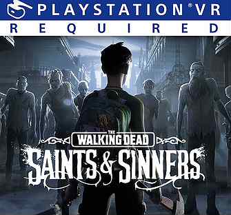 The walking dead saints sinners VR для PS4&PS5
